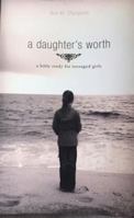 a daughter's worth: a bible study for teenaged girls 0997286903 Book Cover