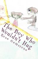 The Boy Who Wouldn't Hug 1451595433 Book Cover
