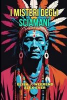 I Misteri degli Sciamani B0FLXLGVMN Book Cover