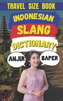 Indonesian Slang Dictionary: Speak Like a Native, A Complete Guide to Indonesia’s Coolest Slang B0DZJ1TFX7 Book Cover