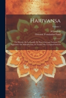 Harivansa: Ou Histoire De La Famille De Hari, Ouvrage Formant Un Appendice Du Mahabharata, Et Traduit Sur L'original Sanscrit, Volume 1 1022507737 Book Cover
