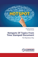 Hotspots Of Topics From Time Stamped Document 3659479101 Book Cover