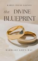 The Divine Blueprint: Marriage God's Way B0GN8YW3QC Book Cover