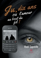 Ju, dix ans ou l'amour au bout du fil ! B08Z2JL3R8 Book Cover