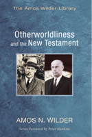 Otherworldliness and the New Testament 1625645805 Book Cover