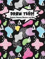 Draw This!: 100 Drawing Prompts for Kids Dark Rainbow Abstract 2 Version 2 1077333161 Book Cover