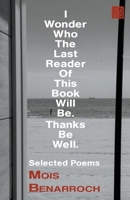 I Wonder Who the Last Reader of This Book Will Be.: Thanks Be Well. B0BDTHQ5YX Book Cover