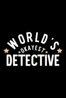 World's Okayest Detective: Nice Notebook for Detective Funny Christmas Gift Idea for Detective Detective Journal 100 pages 6x9 inches 1704229170 Book Cover