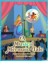 A Musical Mermaid Tale B08T4885XR Book Cover