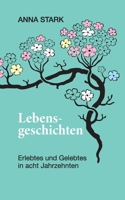 Lebensgeschichten: Erlebtes und Gelebtes in acht Jahrzehnten (German Edition) 3819210903 Book Cover
