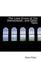 The Lone Grave of the Shenandoah, and Other Tales 3743341964 Book Cover