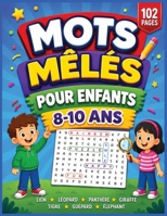Mots mêlés pour les enfants de 8 à 10 ans: Jeux de mots mêlés pour filles et garçons – Activités éducatives et créatives pour enrichir le vocabulaire, ... plus fluide et confiante (French Edition) B0HKCCV2S1 Book Cover