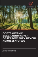 Odzyskiwanie Zdegradowanych Obszarów Przy UZyciu AgroleSnictwo (Polish Edition) 6209883761 Book Cover