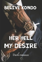 Her hell my desire: Dark romance B0GVTHDZ52 Book Cover
