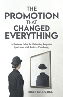 The Promotion That Changed Everything: A Business Fable for Defeating Impostor Syndrome with Positive Psychology B0GNL77Q6B Book Cover