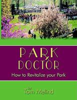 Park Doctor: How to Revitalize Your Park 1425911323 Book Cover