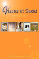 Vespers at Sunset: Poems: 2005-2007 1452042659 Book Cover