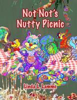 Not Not's Nutty Picnic: Squirrels Love Nutty Parties 1092348190 Book Cover