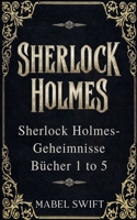 Sherlock Holmes-Geheimnisse Bücher 1 to 5 (German Edition) B0DV8L3YGV Book Cover