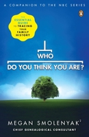 Who Do You Think You Are?: The Essential Guide to Tracing Your Family History 0143118919 Book Cover