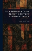 True Stories of Crime From the District Attorney's Office B0CBWD75ZH Book Cover
