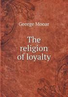 The Religion of Loyalty 0526466669 Book Cover