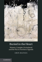 Buried in the Heart: Women, Complex Victimhood and the War in Northern Uganda 1316502090 Book Cover