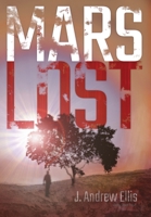 Mars Lost : Book 1 of the Mars Lost Series 197282600X Book Cover