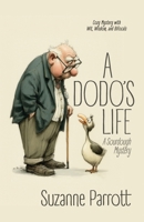 A Dodo's Life: A Sourdough Mystery: A Cozy Mystery with Wit, Wisdom, and Bifocals (Dodo Diaries) 1960350064 Book Cover