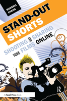Stand-Out Shorts: Shooting and Sharing Your Films Online 0240812107 Book Cover