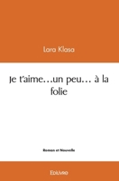 Je t'aime...un peu... à la folie (French Edition) 241448876X Book Cover