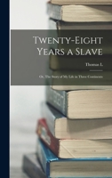 Twenty-eight Years a Slave: Or, The Story of my Life in Three Continents 1453808051 Book Cover