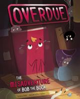 Overdue: The Misadventure of Bob the Book 1684469201 Book Cover