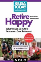 Retire Happy: What You Can Do Now to Guarantee a Great Retirement (USA Today/Nolo Series) 141330835X Book Cover
