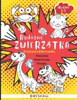 Radosne Zwierzatka: Pozytywna Kolorowanka, Dinozaury, swiat oceanu i dzungla – relaksujace rysunki dla dzieci w wieku od 2-5 lat (Polish Edition) B0DYVH23C9 Book Cover