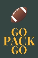 Go Pack Go!: Notebook (8.5 X 11) Gift for Football Fans of the Green Bay Packers 167645246X Book Cover