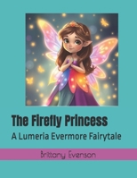 The Firefly Princess: A Lumeria Evermore Fairytale (Lumeria Evermore Fairytales) B0DVC7FT4Y Book Cover