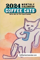 2024 Coffee Cats Calendar Monthly Planner With Art by Jim Christiansen: Paperback 6x9 Coffee Cats Planner Calendar With Original Art by Local Artist Jim Christiansen 1312611189 Book Cover