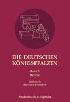 Die Deutschen Konigspfalzen. Band 5: Bayern: Teilband 3: Bayerisch-Schwaben 3525365233 Book Cover