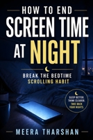 How to End Screen Time at Night: Break the Bedtime Scrolling Habit (The Screen Time Reset Series) B0GYL149JJ Book Cover