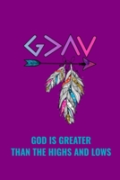 God Is Greater Than The Highs and Lows: 6"x9" Portable Christian Notebook with Christian Quote: Inspirational Gifts for Religious Men & Women (Christian Notebooks) 1088779387 Book Cover