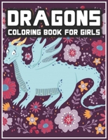 Dragon Coloring Book for Girls: Gorgeous Dragons Coloring Book For Girls - Fantasy Dragon Coloring Activity Book for Girls 1676834419 Book Cover
