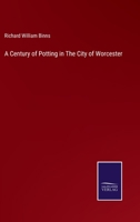 A Century of Potting in The City of Worcester 3752585927 Book Cover