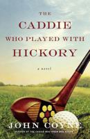 The Caddie Who Played with Hickory 0312372442 Book Cover