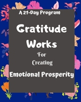 Gratitude Works: a 21-day program for creating emotional prosperity B084Z5BWFC Book Cover