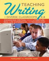 Teaching Writing in Diverse Classrooms, K-8: Enhancing Writing Through Literature, Real-Life Experiences, and Technology 0135135265 Book Cover