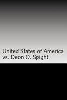 United States of America vs. Deon O. Spight: From the Streets to the Court Room 1495470342 Book Cover