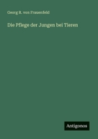 Die Pflege der Jungen bei Tieren 336824731X Book Cover