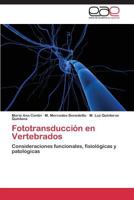 Fototransducción en Vertebrados: Consideraciones funcionales, fisiológicas y patológicas 3659065919 Book Cover
