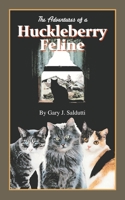 The Adventures of a Huckleberry Feline B08QBRJGGM Book Cover